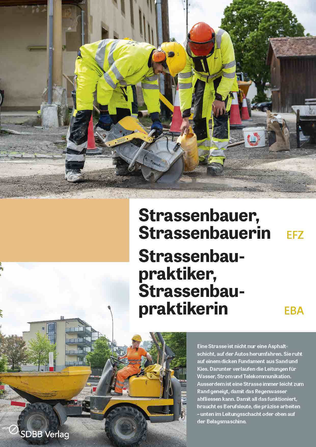 Strassenbauer/in EFZ, Strassenbaupraktiker/in EBA Strassenbauer/in EFZ, Strassenbaupraktiker/in EBA