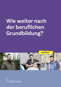 Wie weiter nach der beruflichen Grundbildung?