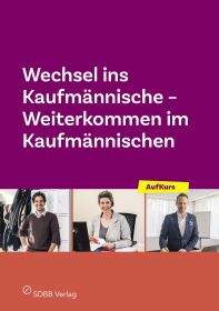 Wechsel ins Kaufmännische - Weiterkommen im Kaufmännischen